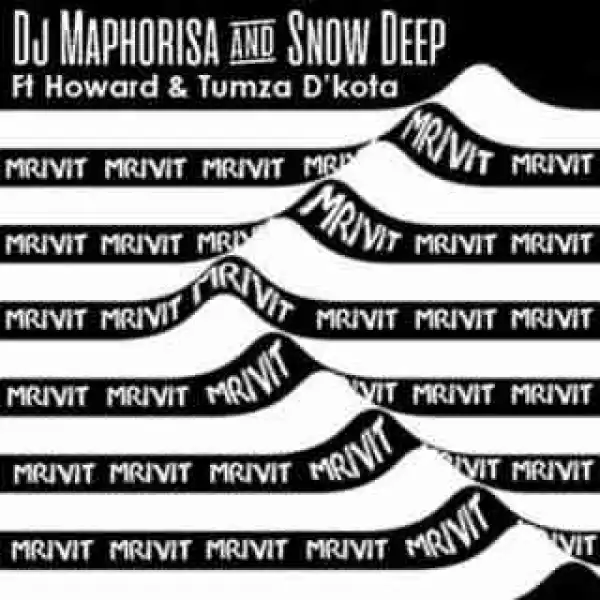DJ Maphorisa X Snow Deep - Mrivi T ft. Howard & Tumza D’kota
